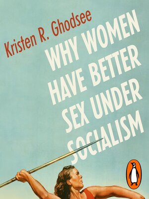 cover image of Why Women Have Better Sex Under Socialism